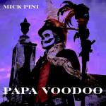 Mick Pini - Pappa Voodoo