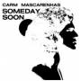 Carm Mascarenhas - Someday Soon
