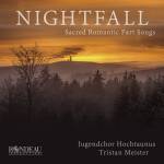 Jugendchor Hochtaunus / Tristan Meister - Nightfall,Sacred Romantic Part Songs