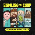 Bowling For Soup - Pop Drunk Snot Bread (col. Vinyl)