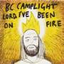 B.c. Camplight - Lord, I've Been On Fire