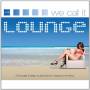V / A - We Call It Lounge