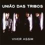 Uniao Das Tribos - Viver Assim