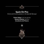 Accademia Del Piacere & Fahmi Alqhai & Quiteria Mu - Spain on Fire - Divine and Human Passions in the S