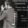 Juzzie Smith - Harmonica Lessons-press Play & Blow Away
