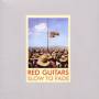 Red Guitars - Slow To Fade/Plus Bonustracks