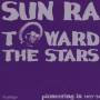 Sun Ra - Toward The Stars