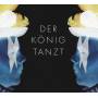 Der Knig Tanzt - Der Knig Tanzt