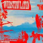 Lobsterbomb - Overstimulated