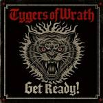 Tygers Of Wrath - Get Ready