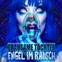 GRAUSAME TOeCHTER - Engel Im Rausch
