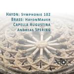 Capella Augustina / Dirigent Andreas Spering - Haydn: Symphonie 102 / Brass: HaydnMauer