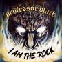 Professor Black - I Am The Rock