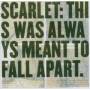Scarlet - This Was Always Meant To Fall Apart