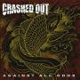 Crashed Out - Against All Odds (Ltd. Black LP)