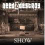 Need2Destroy - Show