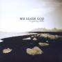 We Made God - It's Getting Colder