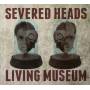 Severed Heads - Living Museum