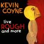 Kevin Coyne - Live Rough And More