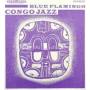 Blue Flamingo -Congo Jazz (cd, Comp, Mono, Ltd, Boo) - Blue Flamingo - Congo Jazz (cd, Comp, Mono, Ltd, Boo)
