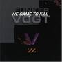 Funker Vogt - WE CAME TO KILL