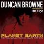 DUNCAN BROWNE Featuring METRO - Planet Earth: The Transatlantic /