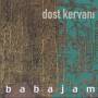 Baba Jam Band - Dost Kervani