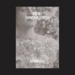 Fire! Orchestra - Arrival