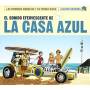 La Casa Azul - El Sonido Fervescente De