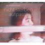 The Schwarzenbach - Nicht sterben.Aufpassen.