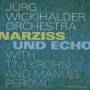 J�rg Orchestra Wickihalder - Narziss & Echo