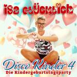 Isa Glcklich - Disco Kinder 4 - Die Kindergeburtstagsparty