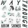Way Through - Arrow Shower