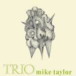 MikeTrio Taylor - Mike Taylor Trio