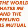 Six. By Seven - The World Hates Me And The Feeling Is Mutual