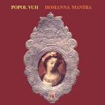 Popol Vuh - Hosianna Mantra - 12 Vinyl Edition