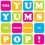 The Yum Yums - For Those About To Pop