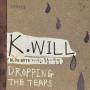 K. Will - Dropping The Tears