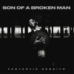 Fantastic Negrito - Son of a Broken man