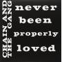 Chain And The Gang - Never Been Properly Loved