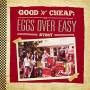 Eggs Over Easy - Good 'n' Cheap: The Eggs Over Easy Story