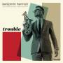 Benjamin Herman - Trouble