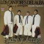 Cantores Del Alba - Padre Y Amigo