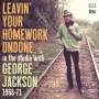 George Jackson - Leavin' Your Homework Undone 1968-71