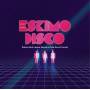 Eskimo Disco - Robots And Laptop Dancers Make Good Friends