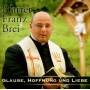 Pfarrer Brei Franz - Glaube,Hoffnung Und Liebe