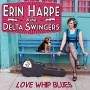 Erin Harpe & The Delta Swingers - Love Whip Blues