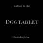 Dogtablet - Feathers & Skin/Pearldropblue 2CD Ultimate Edition