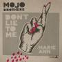 The Mojo Brothers - Marie-Ann/Dont Lie To Me (7 Vinyl)