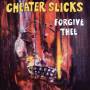 Cheater Slicks - Forgive Thee